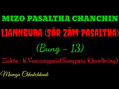 SÂRZÂM PASALTHA - 13 || Ziaktu : K.Vansangpuia ( Sangpuia Khawlhring)