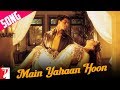 Main Yahaan Hoon - Song - Veer-Zaara 