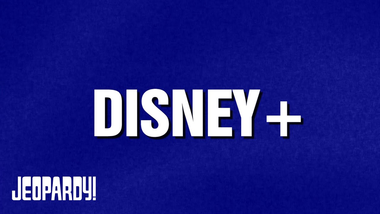 DISNEY+ | Category | JEOPARDY!