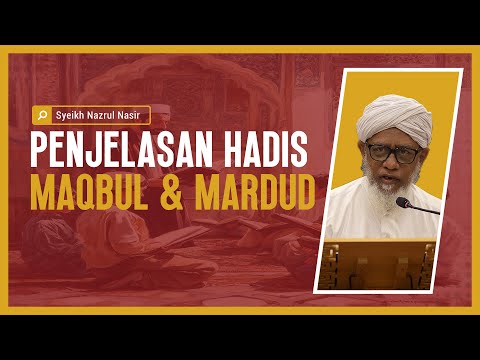 Penjelasan Hadis Maqbul & Mardud - Mawlana Hussein Bin Abdul Kadir al-Yusufi afahuLlhu ta'l.