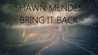 Shawn Mendes - Bring It Back (Lyrics)
