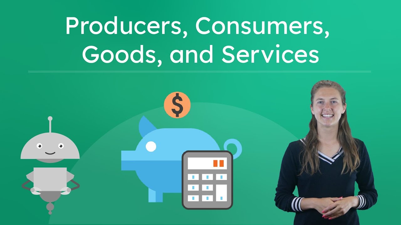 Producers, Consumers, Goods, and Services - Understanding Basic Economics