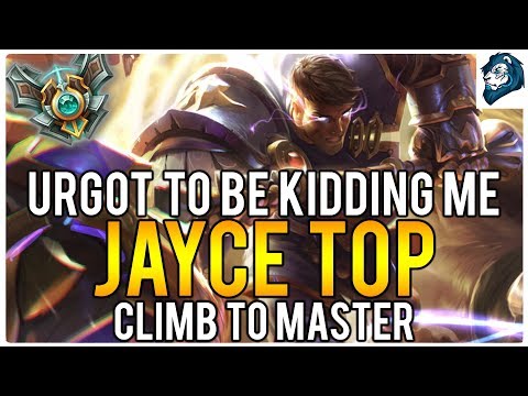 URGOT TO BE KIDDING ME ON JAYCE - Climb to Masters | League of Legends