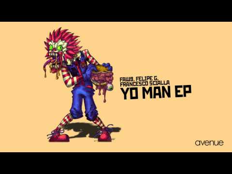 FAW9, FELIPE G, FRANCESCO SCIALLA - YO MAN