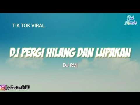 DJ PERGI HILANG DAN LUPAKAN FULL BASS #DJRvi