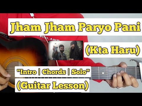 Jham Jham Paryo Pani - Kta Haru | Guitar Lesson | Intro | Chords & Solo | (With Tab)