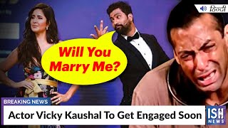 Actor Vicky Kaushal To Get Engaged Soon