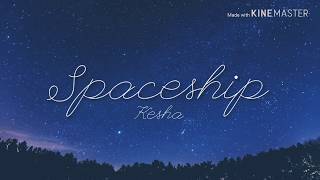 kesha - spaceship // lyrics