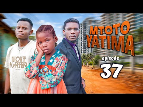 MTOTO YATIMA { 37 }