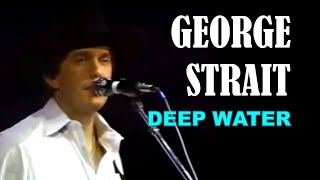 GEORGE STRAIT - Deep Water