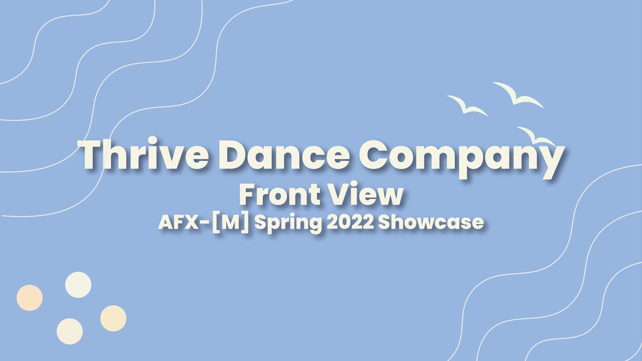Thrive Dance Company - Front View | AFX-[M] Spring 2022 Showcase