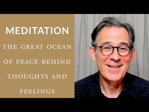 Meditation: The Great Ocean of Peace Behind Thoughts and Feelings
