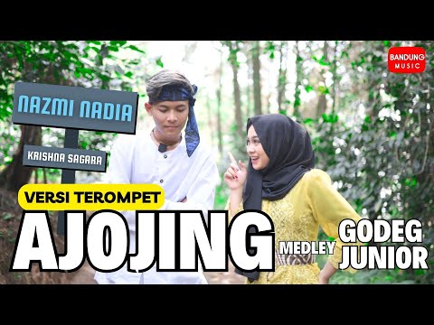 AJOJING medley GODEG JUNIOR - NAZMI NADIA X KRISHNA SAGARA [Official] Versi TEROMPET