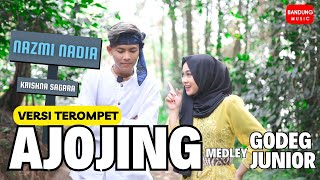 Download lagu AJOJING medley GODEG JUNIOR - NAZMI NADIA X KRISHNA SAGARA Versi TEROMPET mp3 Download lagu AJOJING medley GODEG JUNIOR - NAZMI NADIA X KRISHNA SAGARA Versi TEROMPET mp3