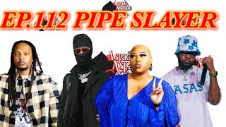 Ep.112 Pipe Slayer Ft. Pablo Da Punisha | Only Fans Star Making Over 250K A Month Off Adult Content