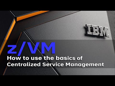 z/VM Education: How to use the basics of Centralized Service Management (CSM)