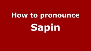 How to pronounce Sapin