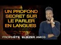 UN PROFOND SECRET SUR LE PARLER EN LANGUES PROPHÈTE ELIEZER AMOS