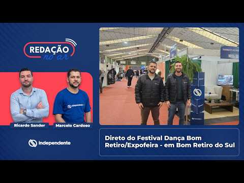 Redação no Ar | Direto do Festival Dança Bom Retiro/Expofeira - em Bom Retiro do Sul | 11/06/2026