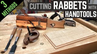 3 Ways To Cut Rabbets With Handtools - One Take // Woodworking