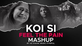 Koi Si (Feel the Pain) Mashup 2024  HS Visual Musi