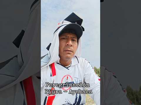 Peregrinación Piura rumbo a Ayabaca