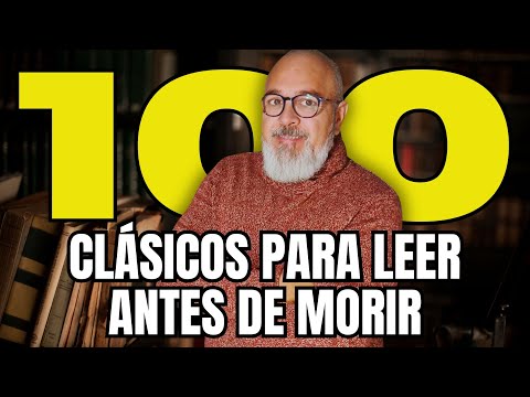 100 Clásicos de la Literatura Universal Que Tienes Que Leer al Menos una Vez en la Vida