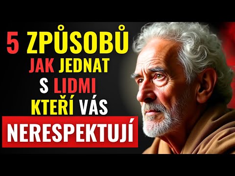 5 Způsobů Jak Jednat s Lidmi Kteří Vás NERESPEKTUJÍ | Stoicismus