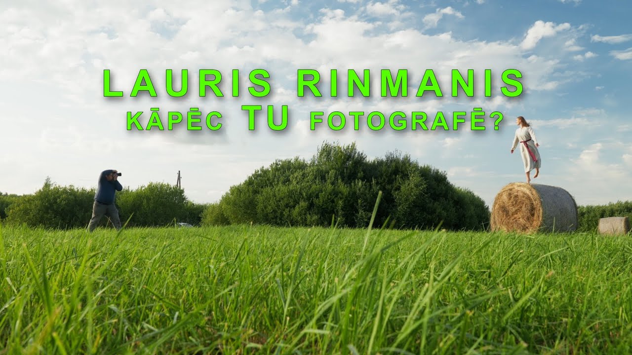 Lauris Rinmanis - Kāpēc TU Fotografē?