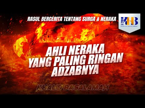 Rasulullah Berkisah Tentang Surga & Neraka #23 – Bab Ahli Neraka Yang Paling Ringan Adzabnya