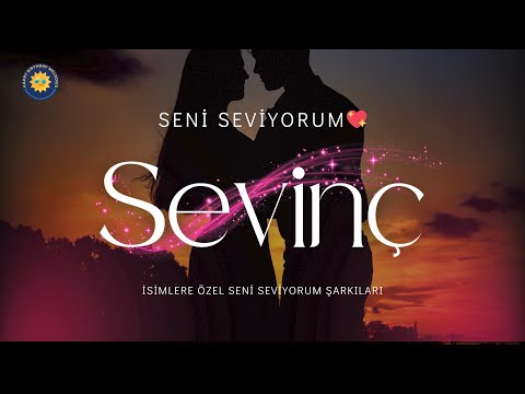 💖 Sevinç İçin Seni Seviyorum Şarkısı | İsme Özel Romantik Aşk