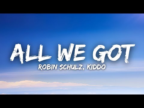 Robin Schulz, KIDDO - All We Got (Lyrics)