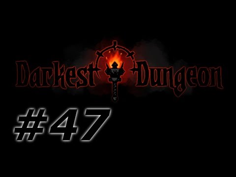 Darkest Dungeon Comprehensive Playthrough, ep 47