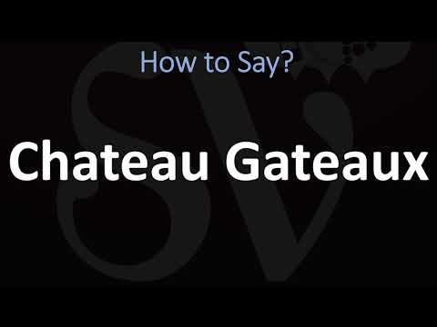 How to Pronounce Chateau Gateaux? (CORRECTLY)