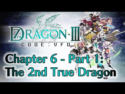 7th Dragon III Code: VFD - Chapter 6 - Part 1: The Time is Nigh | The 2nd True Dragon