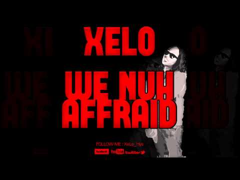 Xelo - We Nuh Affraid