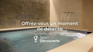 Votre Expérience Spa & Soins avec Sport Découverte !