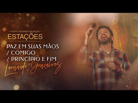 Leonardo Gonçalves - Paz em suas mãos, Comigo, Princípio e Fim | Live Estações