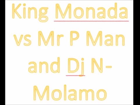 King Monada vs Mr P Man and Dj N - Molamo