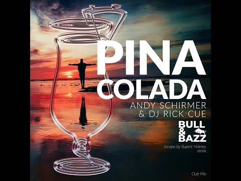 Andy Schirmer X Rick Cue X Bull & Bazz - Pina Colada Song (Escape) (Club Mix Edit)