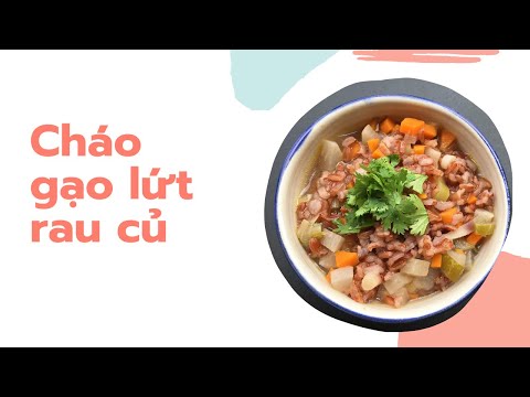 Cách nấu CHÁO GẠO LỨT RAU CỦ | Món chay từ gạo lứt | Món ăn thực dưỡng | Bếp Chay Mùa Xuân | Số 6