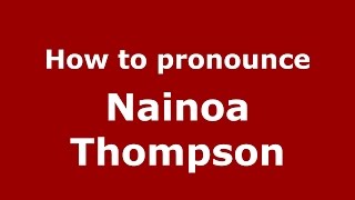 How to pronounce Nainoa Thompson