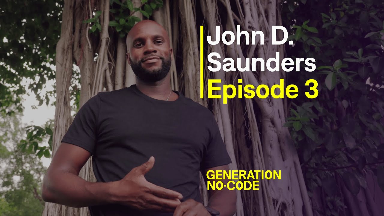 Empowering diverse creators | Generation No-Code | Episode 3 - John D. Saunders