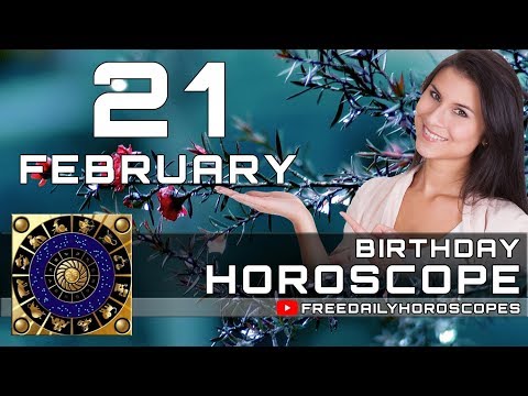 February 21 - Birthday Horoscope Personality