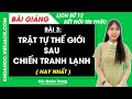 Lịch sử 12 Bài 3: Trật tự thế giới sau Chiến tranh lạnh - Kết nối tri thức