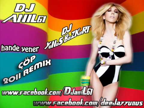 Hande YENER - ÇÖP( DJ ANIL61 Ft. DJ YuNuS BoZKuRT & 2011 ReMiX)