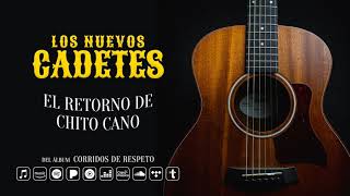 Los Nuevos Cadetes - El Retorno De Chito Cano (Audio Oficial)