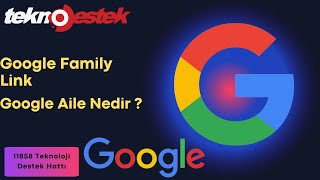 Google Family Link - Google Aile Nedir ? Google aile nasıl kullanılır 