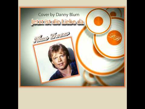 Danny Blum-Jetzt ist die Liebe da- (Klaus Densow cover)