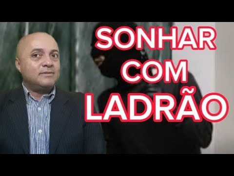 VEJA O SIGNIFICADO DE SONHAR COM LADRÃO.